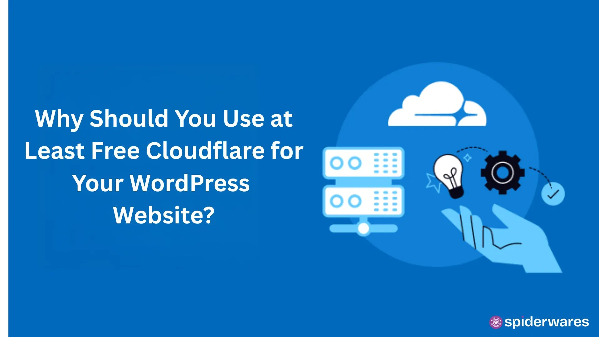 Why Should You Use at Least Free Cloudflare for Your WordPress Website?