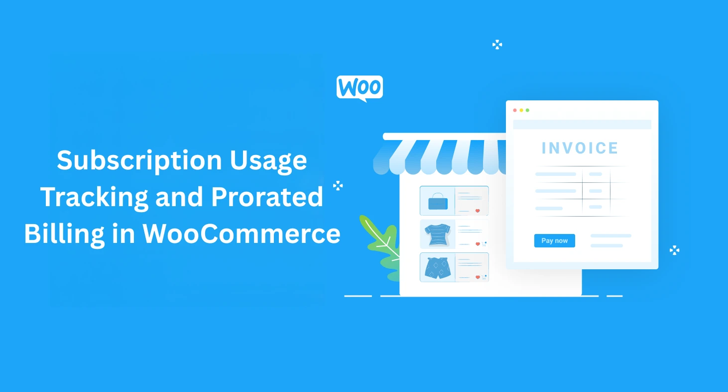 Subscription Usage Tracking and Prorated Billing in WooCommerce