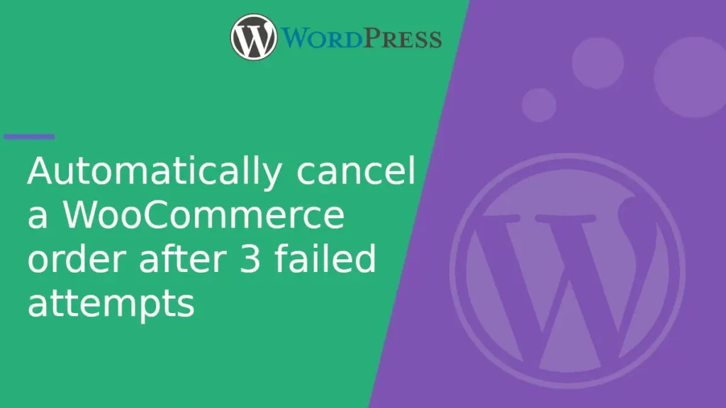 woocommerce-automatically-cancel-orders-after-3-failed-payments